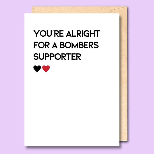 CARD- YOU'RE ALRIGHT FOR A BOMBERS SUPPORTER
