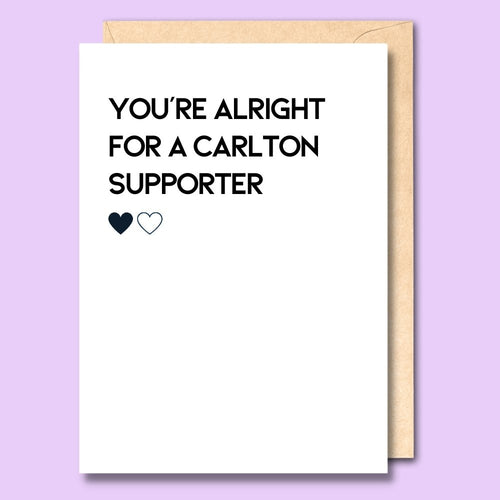 CARD- YOU'RE ALRIGHT FOR A CARLTON SUPPORTER