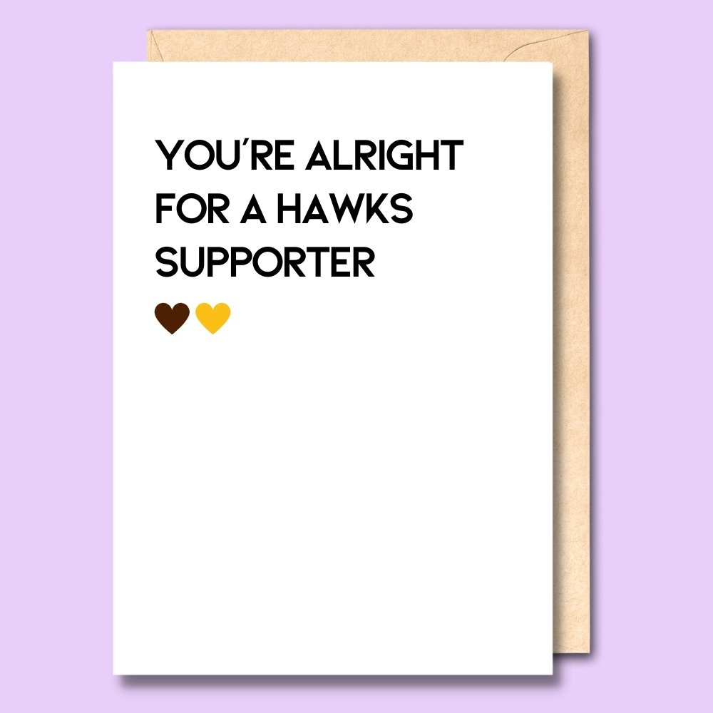 CARD- YOU'RE ALRIGHT FOR A HAWKS SUPPORTER
