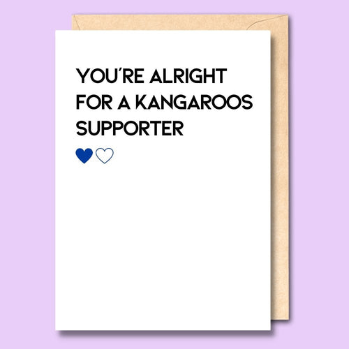 CARD- YOU'RE ALRIGHT FOR A KANGAROOS SUPPORTER