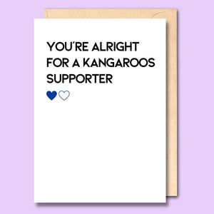 CARD- YOU'RE ALRIGHT FOR A KANGAROOS SUPPORTER