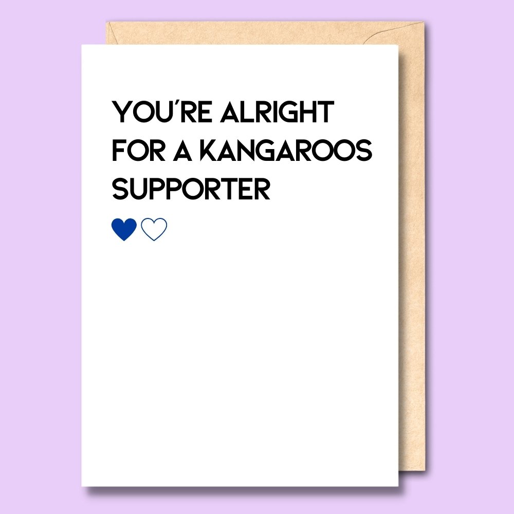 CARD- YOU'RE ALRIGHT FOR A KANGAROOS SUPPORTER