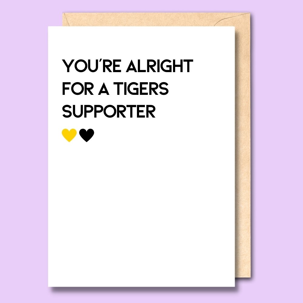 CARD- YOU'RE ALRIGHT FOR A TIGERS SUPPORTER