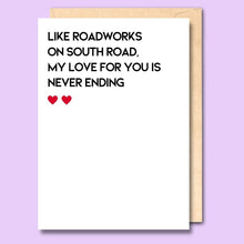 CARD- LIKE ROADWORKS ON SOUTH ROAD