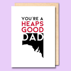 CARD- YOU'RE A HEAPS GOOD DAD