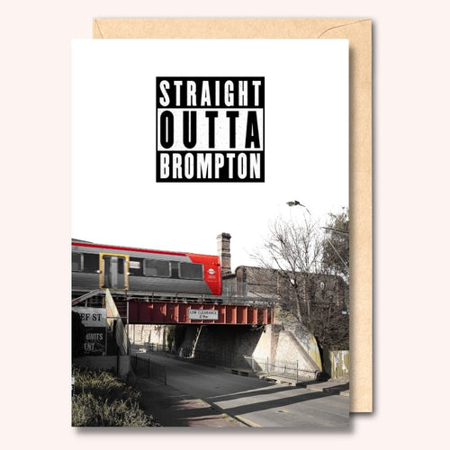 CARD- STRAIGHT OUTTA BROMPTON
