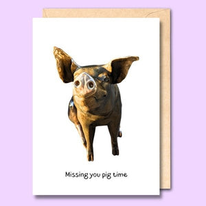 CARD- MISSING YOU PIG TIME