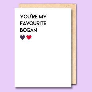CARD- YOU'RE MY FAVOURITE BOGAN