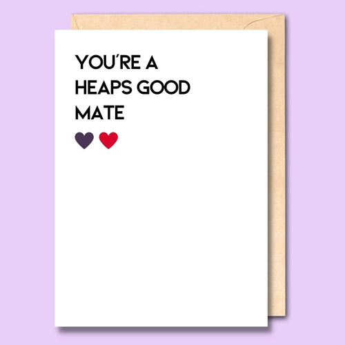 CARD- YOU'RE A HEAPS GOOD MATE