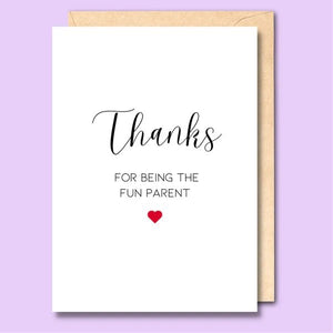 CARD- THANKS FOR BEING THE FUN PARENT