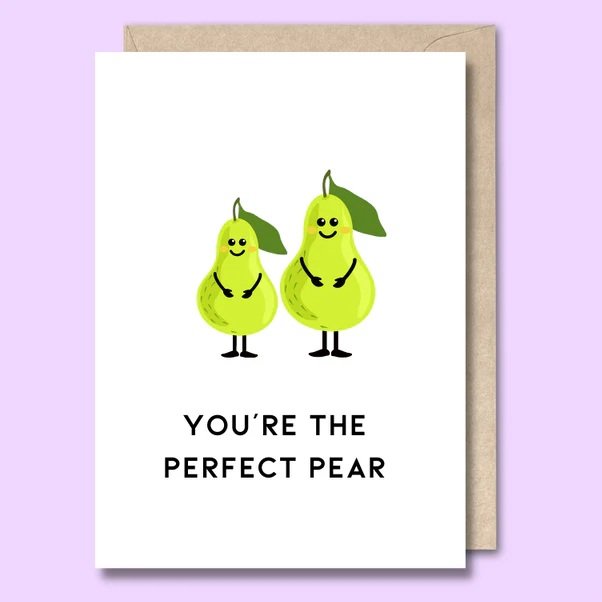 CARD- YOU'RE THE PERFECT PEAR