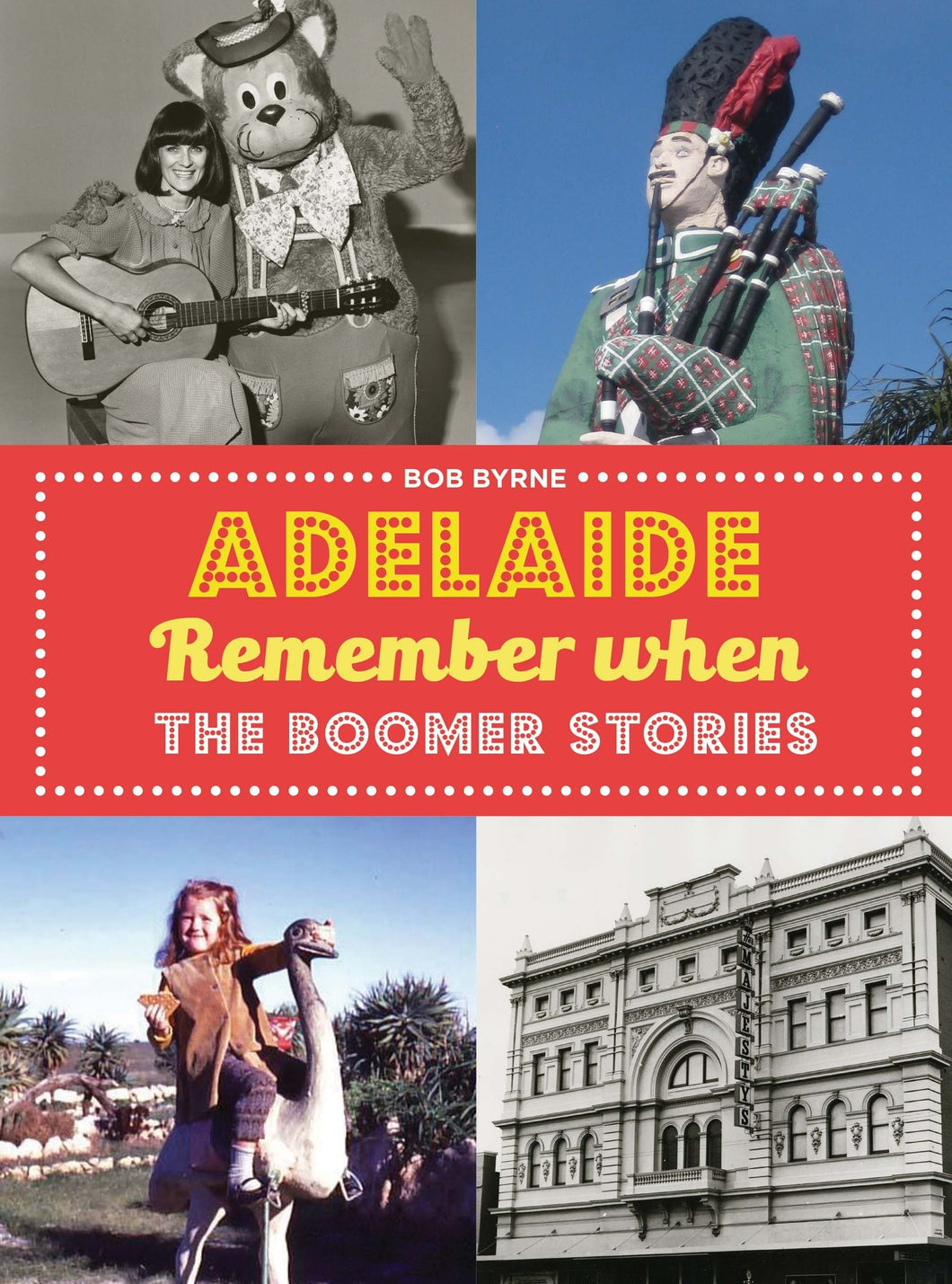 ADELAIDE REMEMBER WHEN: THE BOOMER STORIES