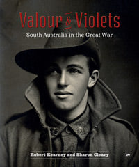 Valour and Violets South Australia in the Great War